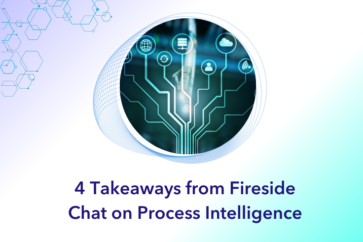 4 Takeaways From Fireside Chat on Process Intelligence