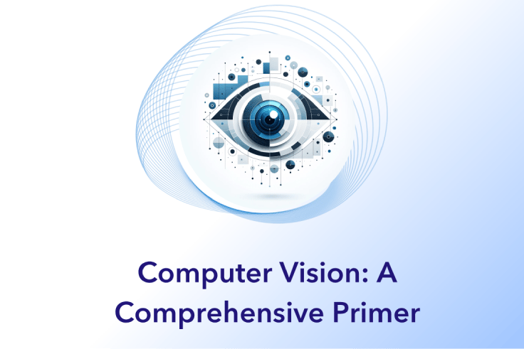 Computer Vision: A Comprehensive Primer