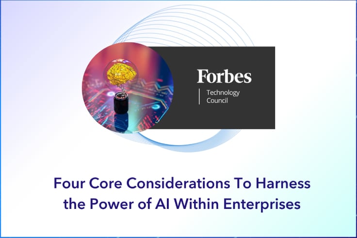 Four Core Considerations to Harness the Power of AI Within Enterprises