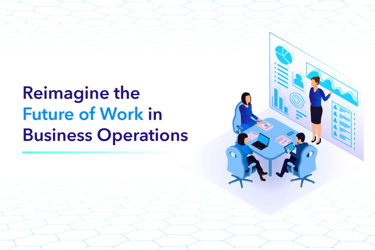 Reimagine the Future of Work in Business Operations