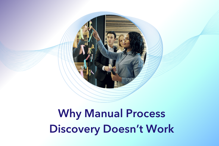 Why Manual Process Discovery Doesn’t Work
